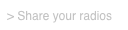 > Share your radios