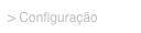> Configuração
